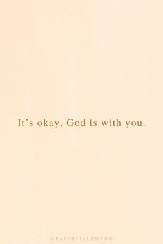 the words it's okay, god is with you