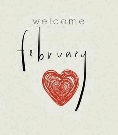 a drawing of a heart with the words welcome february