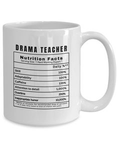 a white coffee mug with information about drama teacher's nutrition facts on it, and the words drama teacher written in black