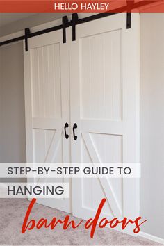 an open barn door with text overlay that reads step - by - step guide to hanging barn doors