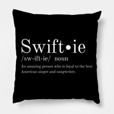 a black pillow with the words swiftie on it