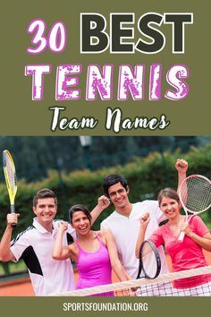 tennis players posing for the camera with their racquets in hand and text overlay that reads, 30 best tennis team names