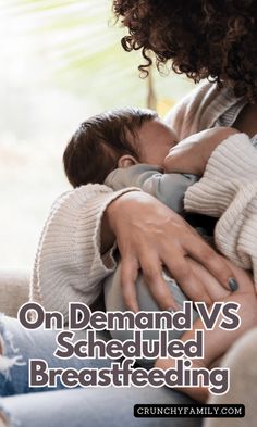 a woman holding a baby in her arms with the words on demand v's scheduled breastfeeding