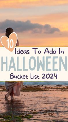 a person walking on the beach with text overlay that reads 10 ideas to add in halloween bucket list