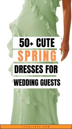 a woman in a green dress with the words 50 + cute spring dresses for wedding guests