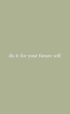 the words do it for your future self are in white on a light green background