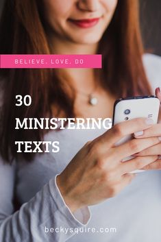 a woman texting on her phone with the caption, believe love do 30 ministering texts