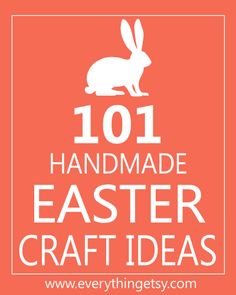 the words 101 handmade easter craft ideas are shown in white on an orange background