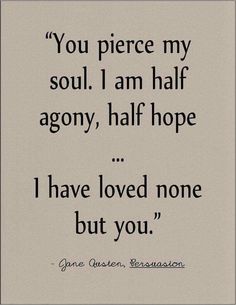 Half Agony Half Hope, Austen Quotes, Abi Motto, Persuasion Jane Austen, Quotes Literature, Jane Austen Quotes, Literature Quotes, Best Love Quotes, Literary Quotes