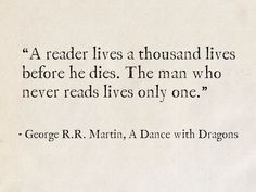 a piece of paper with an old quote on it that says, a reader lives a thousand lives before he dies the man who never reads lives only one