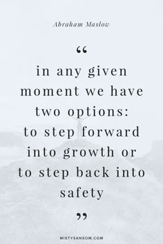 a person standing on top of a hill with the quote in any given moment we have two options to step forward into growth or to step back into safety