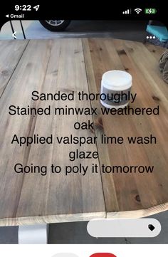 the table is made out of wood and has words on it that read, sanded thoroughly stained minwax weathered oak applied valpai line wash glaze glazed glaze going to poly