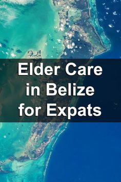 an island with the words elder care in belize for expats on it