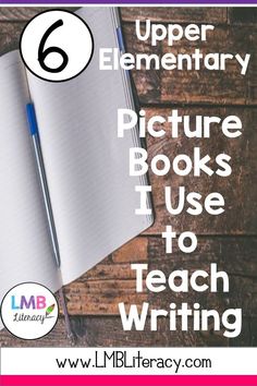 an open book with the text upper elementary picture books use to teach writing