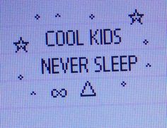 the words cool kids never sleep are written in black on a purple background