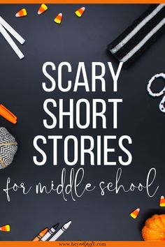 the words scary short stories for middle school on a black background with candy and candies