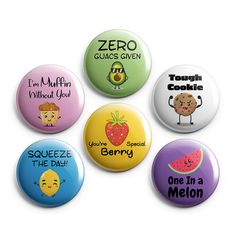 six buttons with different sayings on them, including one in a melon and one in a watermelon