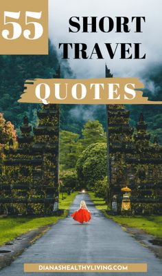 a woman in a red dress walking down a road with the words 55 short travel quotes