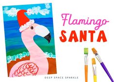 a flamingo painting next to some paintbrushes and an art project with the words flamingo santa on it