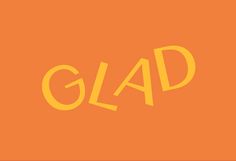 an orange background with the word glad in yellow letters on top of it