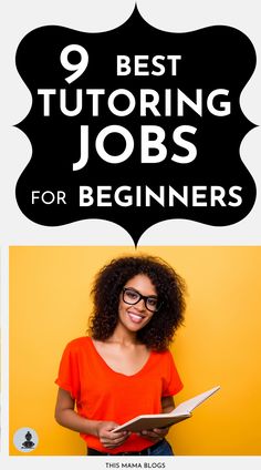 a woman holding a book with the title 9 best tutoring jobs for beginners