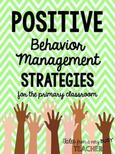 positive behavior management for the primary classroom with hands up in front of green chevron background