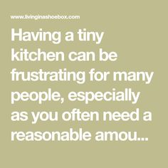 the words having a tiny kitchen can be frustration for many people, especially as you often need