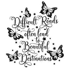 the words difficult roads often lead to beautiful destinations are drawn in black ink on a white background