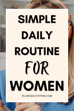 simple daily routine for women Daily Routine Schedule For Women, Simple Daily Routine, Daily Routine For Women, Daily Routine Habits, Routine Schedule, Daily List, Daily Routine Planner