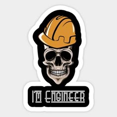 a skull wearing a hard hat with the words i'm engineer