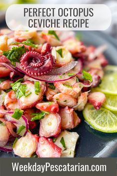 a close up of a plate of food with text that reads perfect octopus ceviche recipe