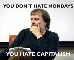 a man sitting in front of a whiteboard with the caption you don't hate mondays, you hate capitalism