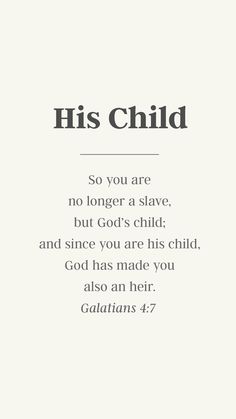 an image with the words, his child so you are no longer a slave, but god's child and since you are his child god has made you also also also also also also also also also also also also also also also also