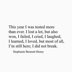 the quote for stephanie bennett - henry on her poem, this year i was tested more than ever