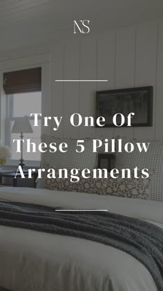 a bed sitting in a bedroom next to a window with the words try one of these 5 pillow arrangements