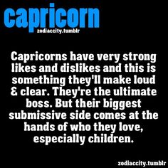 the caption for capricorn zodiacs have very strong likes and dislkes and this is something they'll make loud & clear