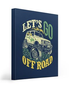 an off road vehicle with the words let's go off road printed on it