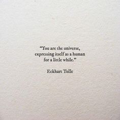 an old typewriter's quote on paper that reads you are the universe, expressing itself as a human for a little while