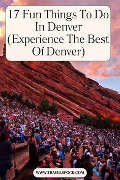 an outdoor concert with the words 17 fun things to do in denver experience the best of denver