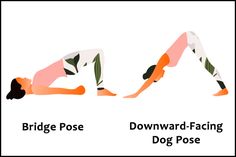 a woman doing yoga poses with the words bridge pose and downward - facing dog pose