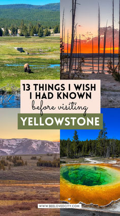 yellowstone national park with the words 13 things i wish i had known before visiting yellowstone