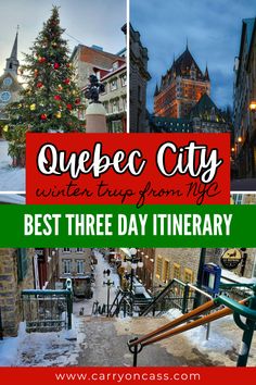 the best things to see and do in quepec city during christmas time with text overlay that reads, best three day itinerary