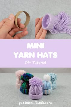 mini yarn hats with text overlay that reads mini yarn hat diy tutors