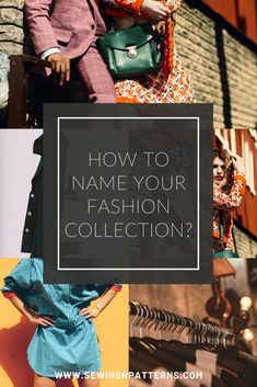 a collage of photos with the words how to name your fashion collection?