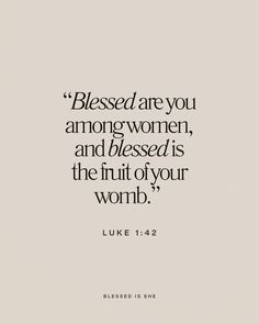 a quote from luke 1 22 that reads,'blessed are you among women, and blessing