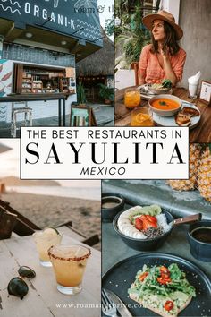 the best restaurants in sayulita mexico with pictures of food and drinks on it