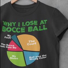 Why I lose at Bocce - there could be other reasons, but these are the top excuses on my team.   HOW TO ORDER? 1️) Please review all the information provided before placing an order. 2️) Select the size. 3️) Select the color of the shirt 4) Select Personalization if applicable.  Fill in your information in the drop down box. 5) Need more Items? Add your current item to your cart and if you would like to add more items to your order, please click the back button and repeat steps 1-4 again. 6) Once all your desired items are in your cart you may complete your order by entering your payment method, desired shipping address and click submit.  PRODUCTION TIMES - Our production time is 1-5 days. - During holidays please expect delays as the amount of orders are slightly higher than usual, althoug Team Spirit Tops For Sports Events With Funny Text, Team Spirit Tops With Funny Text For Sports Events, Funny Text Crew Neck Tops For Sports Events, Short Sleeve Tops With Funny Text For Sports Events, Funny Text Short Sleeve Tops For Sports Events, Cotton Tops With Funny Text For Sports Events, Team T Shirt, Bocce Ball, Balls Shirt