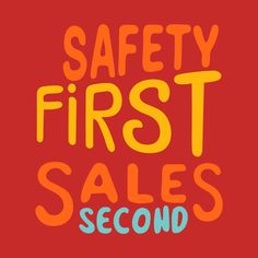 the words safety first sales second written in bright orange and blue on a red background