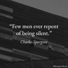 a black and white photo with the quote few men ever repent of being silent