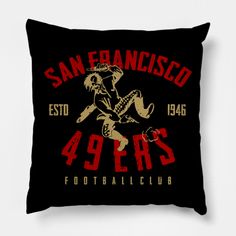 the san francisco 94ers throw pillow is black with red and gold print on it